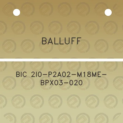 balluff-bic-2i0-p2a02-m18me-bpx03-020