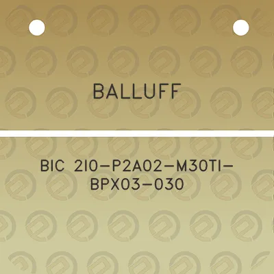 balluff-bic-2i0-p2a02-m30ti-bpx03-030