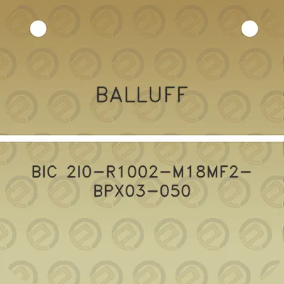 balluff-bic-2i0-r1002-m18mf2-bpx03-050