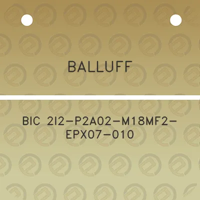 balluff-bic-2i2-p2a02-m18mf2-epx07-010