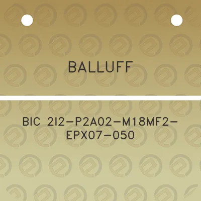 balluff-bic-2i2-p2a02-m18mf2-epx07-050