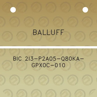 balluff-bic-2i3-p2a05-q80ka-gpx0c-010