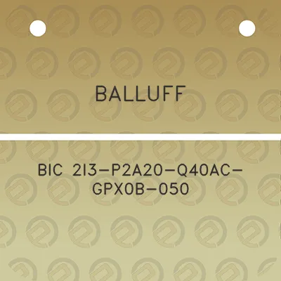 balluff-bic-2i3-p2a20-q40ac-gpx0b-050