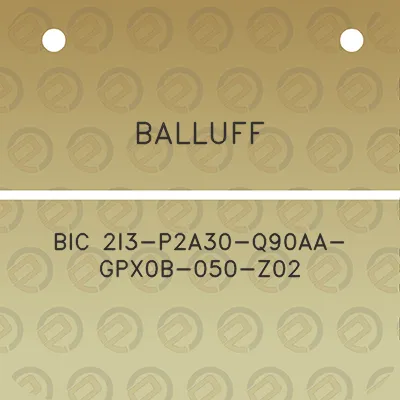 balluff-bic-2i3-p2a30-q90aa-gpx0b-050-z02