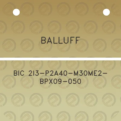 balluff-bic-2i3-p2a40-m30me2-bpx09-050