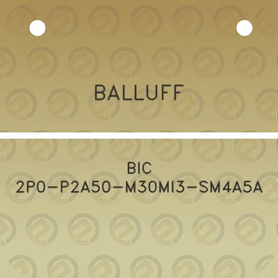 balluff-bic-2p0-p2a50-m30mi3-sm4a5a