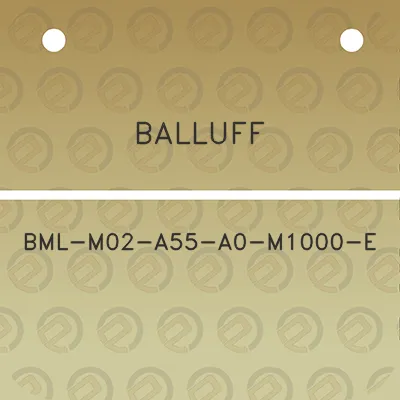 balluff-bml-m02-a55-a0-m1000-e