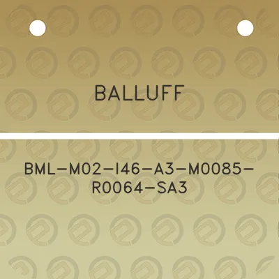 balluff-bml-m02-i46-a3-m0085-r0064-sa3