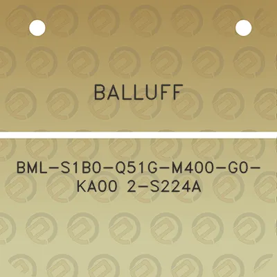 balluff-bml-s1b0-q51g-m400-g0-ka00-2-s224a