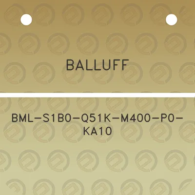 balluff-bml-s1b0-q51k-m400-p0-ka10