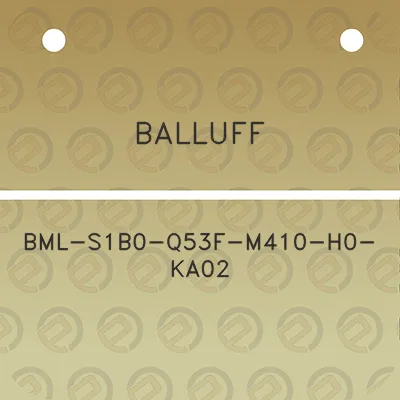 balluff-bml-s1b0-q53f-m410-h0-ka02