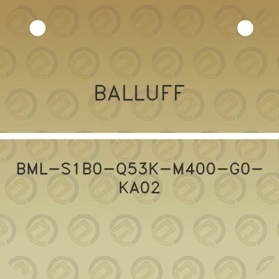 balluff-bml-s1b0-q53k-m400-g0-ka02