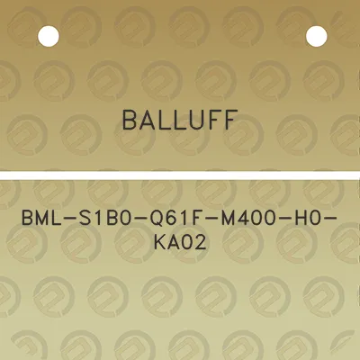 balluff-bml-s1b0-q61f-m400-h0-ka02