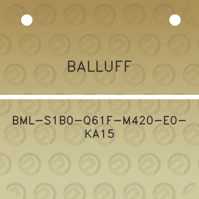 balluff-bml-s1b0-q61f-m420-e0-ka15