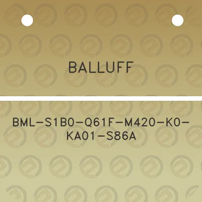 balluff-bml-s1b0-q61f-m420-k0-ka01-s86a