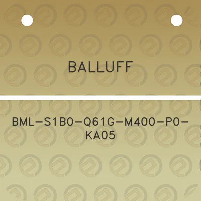 balluff-bml-s1b0-q61g-m400-p0-ka05