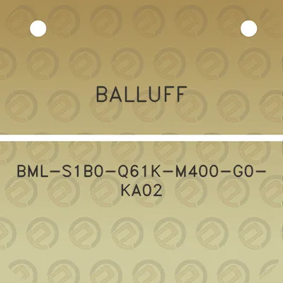 balluff-bml-s1b0-q61k-m400-g0-ka02