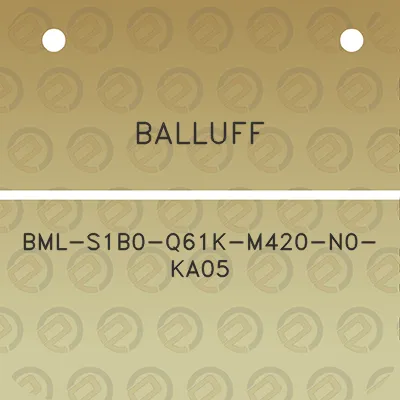 balluff-bml-s1b0-q61k-m420-n0-ka05