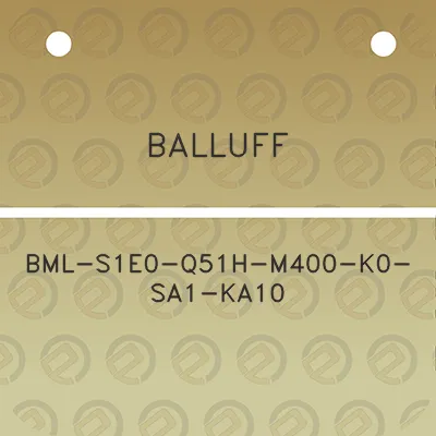 balluff-bml-s1e0-q51h-m400-k0-sa1-ka10