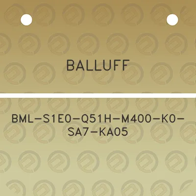 balluff-bml-s1e0-q51h-m400-k0-sa7-ka05