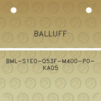 balluff-bml-s1e0-q53f-m400-p0-ka05