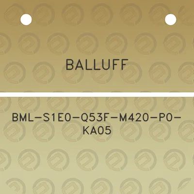 balluff-bml-s1e0-q53f-m420-p0-ka05