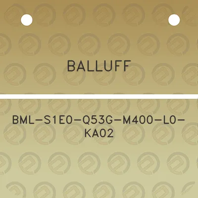 balluff-bml-s1e0-q53g-m400-l0-ka02