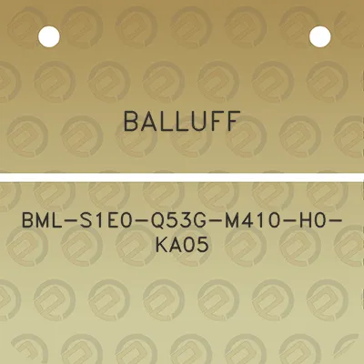 balluff-bml-s1e0-q53g-m410-h0-ka05