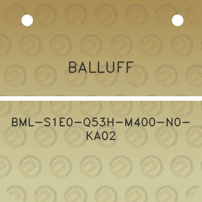 balluff-bml-s1e0-q53h-m400-n0-ka02