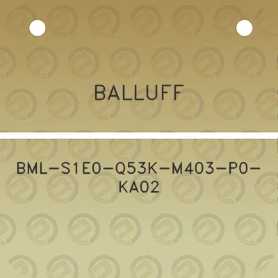 balluff-bml-s1e0-q53k-m403-p0-ka02