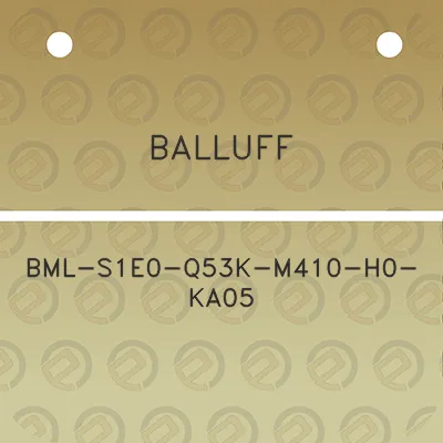 balluff-bml-s1e0-q53k-m410-h0-ka05