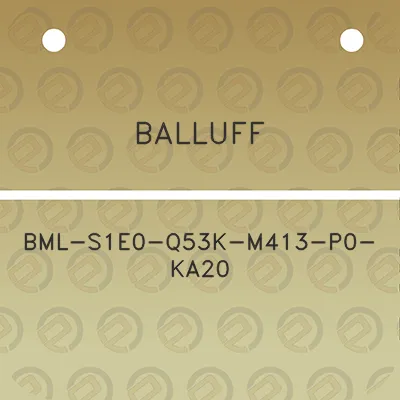 balluff-bml-s1e0-q53k-m413-p0-ka20