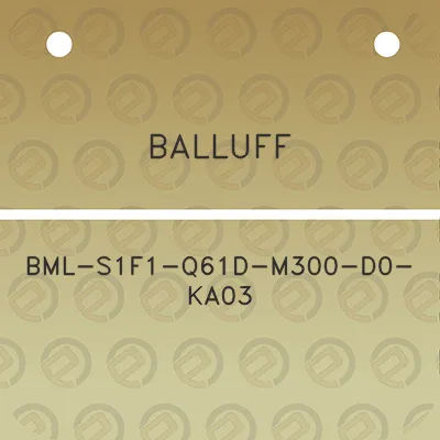 balluff-bml-s1f1-q61d-m300-d0-ka03