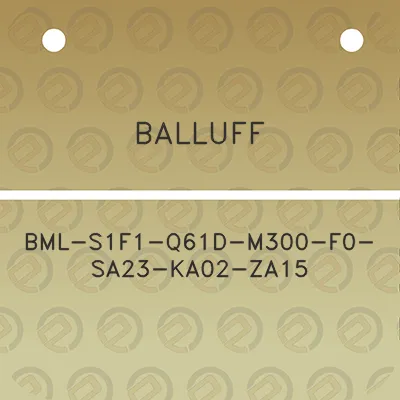 balluff-bml-s1f1-q61d-m300-f0-sa23-ka02-za15