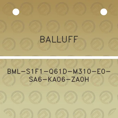 balluff-bml-s1f1-q61d-m310-e0-sa6-ka06-za0h