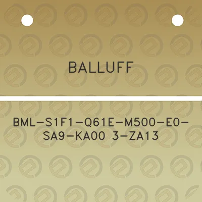 balluff-bml-s1f1-q61e-m500-e0-sa9-ka00-3-za13