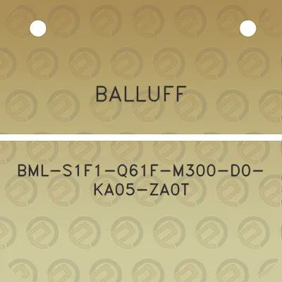 balluff-bml-s1f1-q61f-m300-d0-ka05-za0t