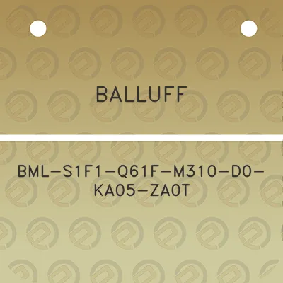 balluff-bml-s1f1-q61f-m310-d0-ka05-za0t