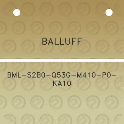 balluff-bml-s2b0-q53g-m410-p0-ka10