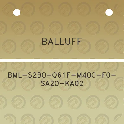 balluff-bml-s2b0-q61f-m400-f0-sa20-ka02