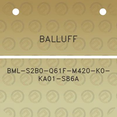 balluff-bml-s2b0-q61f-m420-k0-ka01-s86a