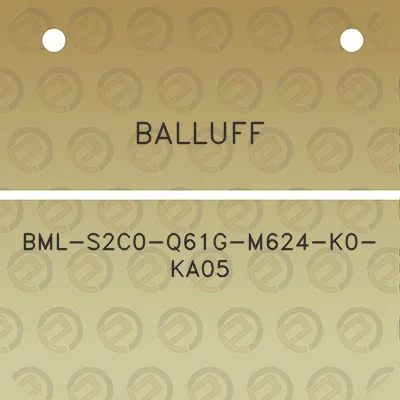 balluff-bml-s2c0-q61g-m624-k0-ka05