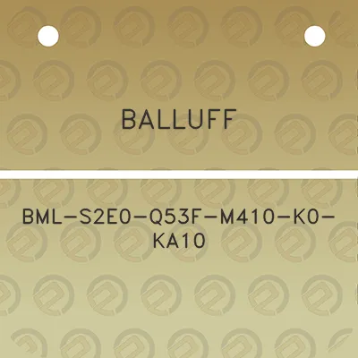 balluff-bml-s2e0-q53f-m410-k0-ka10