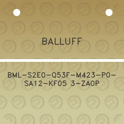 balluff-bml-s2e0-q53f-m423-p0-sa12-kf05-3-za0p