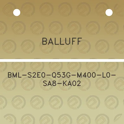 balluff-bml-s2e0-q53g-m400-l0-sa8-ka02