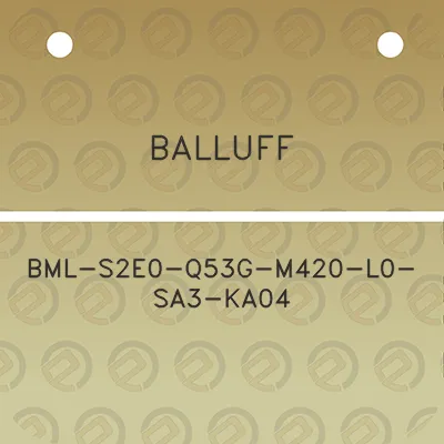 balluff-bml-s2e0-q53g-m420-l0-sa3-ka04