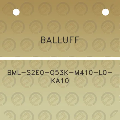 balluff-bml-s2e0-q53k-m410-l0-ka10