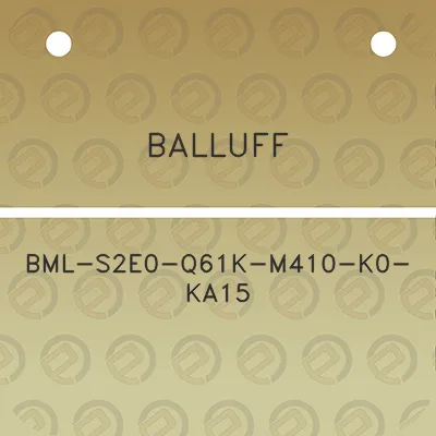 balluff-bml-s2e0-q61k-m410-k0-ka15