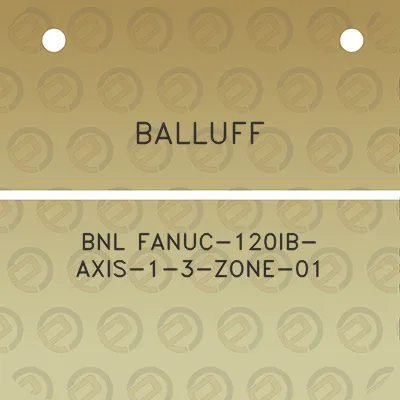 balluff-bnl-fanuc-120ib-axis-1-3-zone-01