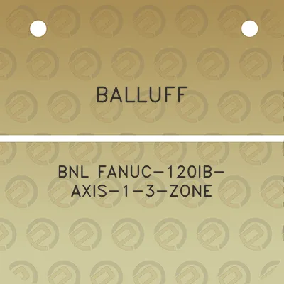 balluff-bnl-fanuc-120ib-axis-1-3-zone